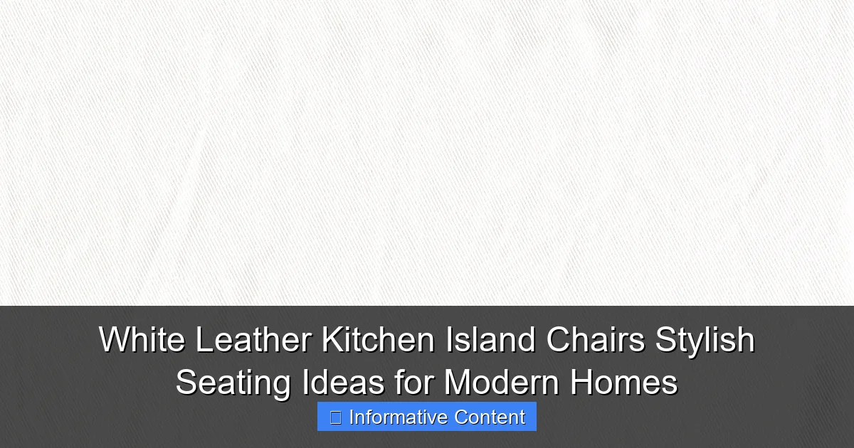 White Leather Kitchen Island Chairs Stylish Seating Ideas for Modern Homes