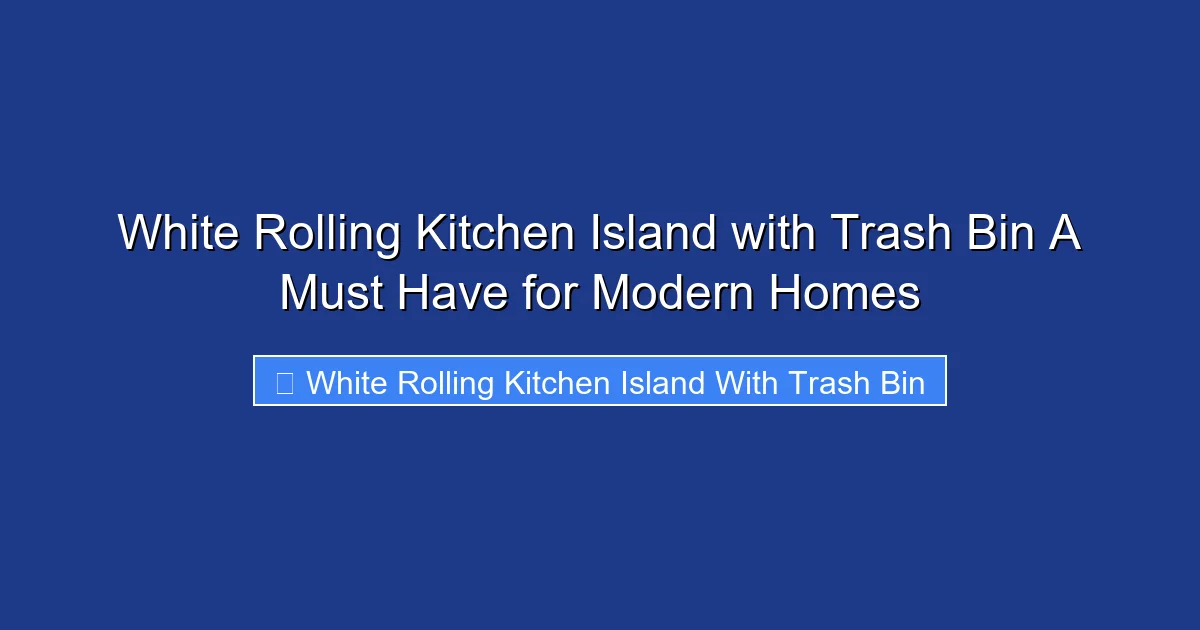 White Rolling Kitchen Island with Trash Bin A Must Have for Modern Homes