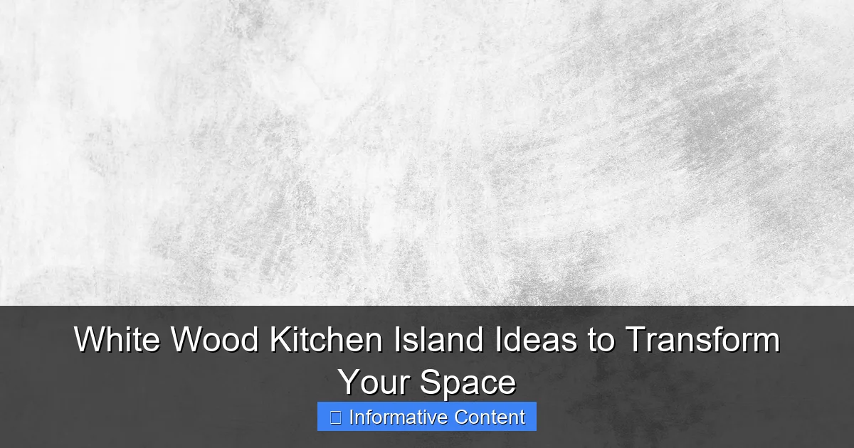 White Wood Kitchen Island Ideas to Transform Your Space