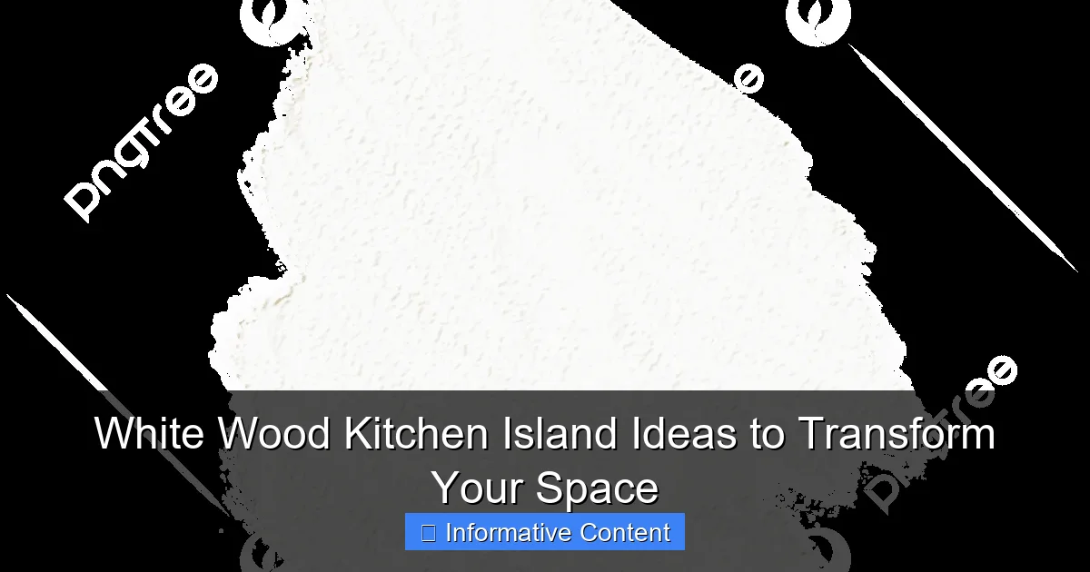 White Wood Kitchen Island Ideas to Transform Your Space