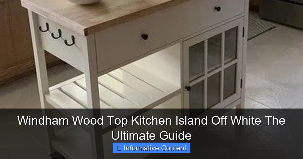 Windham Wood Top Kitchen Island Off White The Ultimate Guide