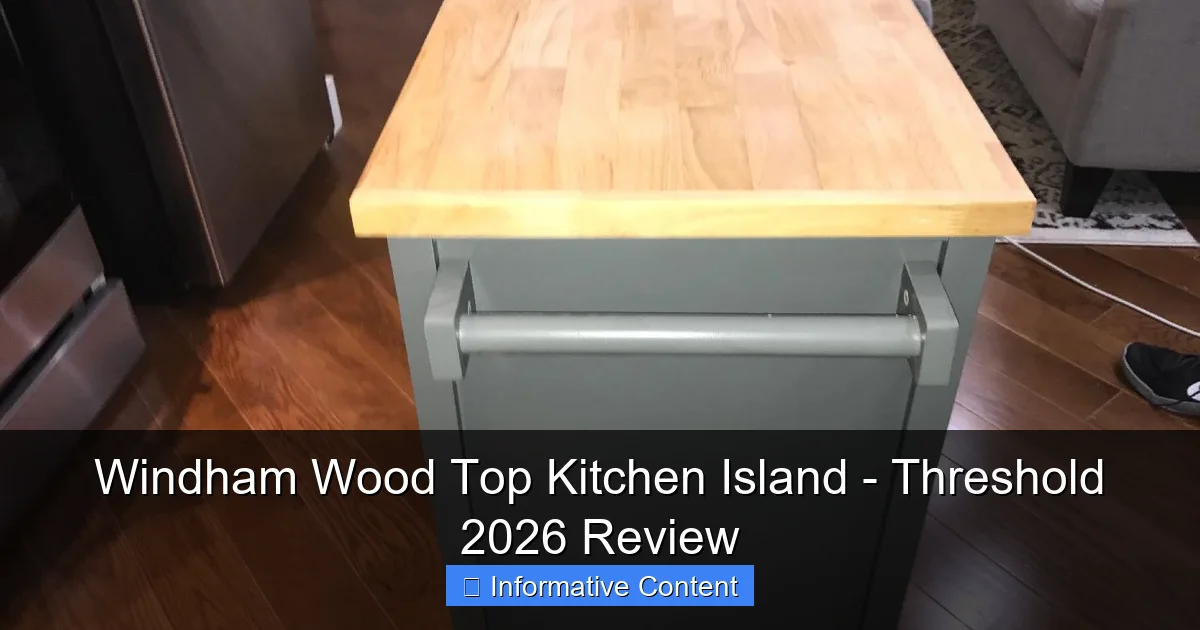 Windham Wood Top Kitchen Island - Threshold 2026 Review