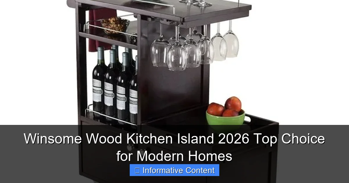 Winsome Wood Kitchen Island 2026 Top Choice for Modern Homes