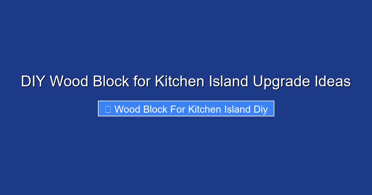 DIY Wood Block for Kitchen Island Upgrade Ideas