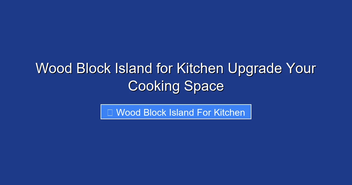 Wood Block Island for Kitchen Upgrade Your Cooking Space