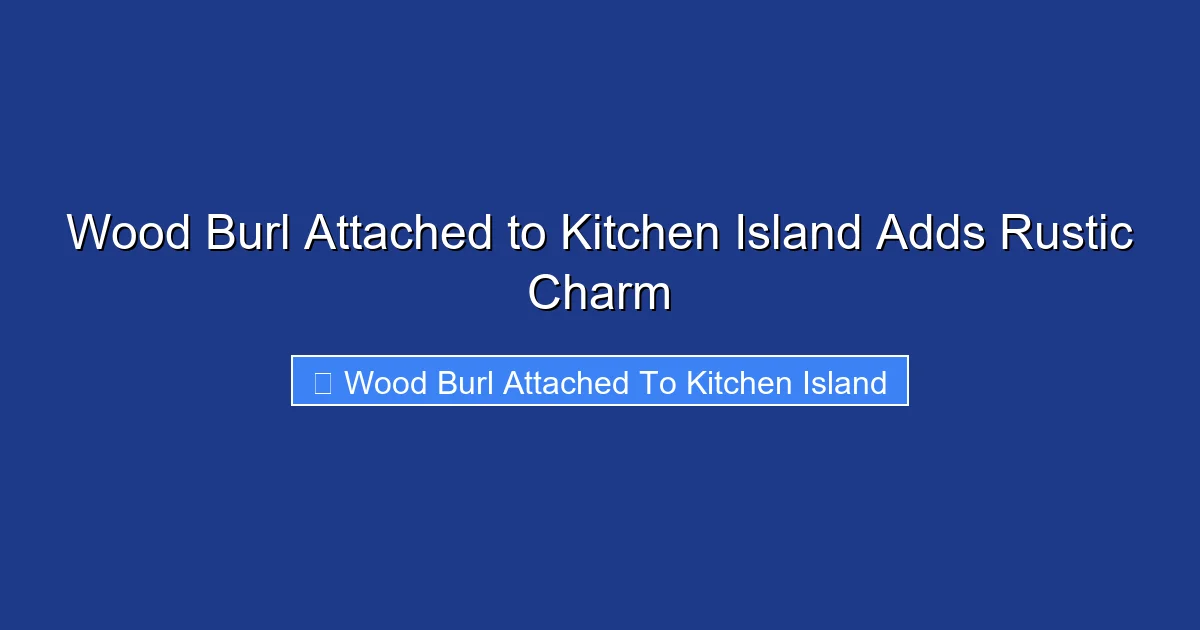 Wood Burl Attached to Kitchen Island Adds Rustic Charm