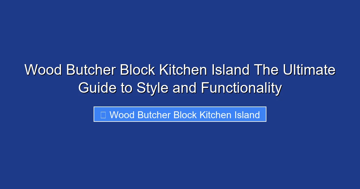 Wood Butcher Block Kitchen Island The Ultimate Guide to Style and Functionality
