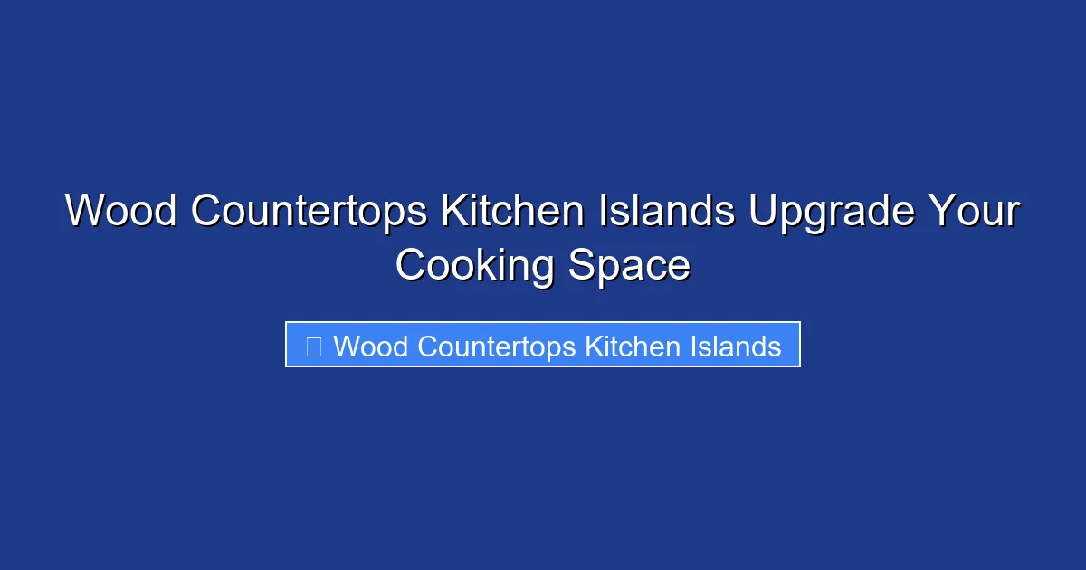 Wood Countertops Kitchen Islands Upgrade Your Cooking Space