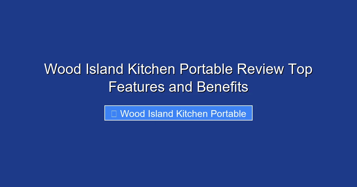 Wood Island Kitchen Portable Review Top Features and Benefits