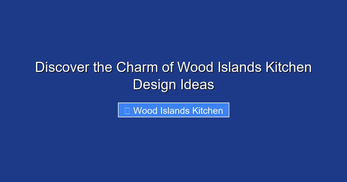 Discover the Charm of Wood Islands Kitchen Design Ideas