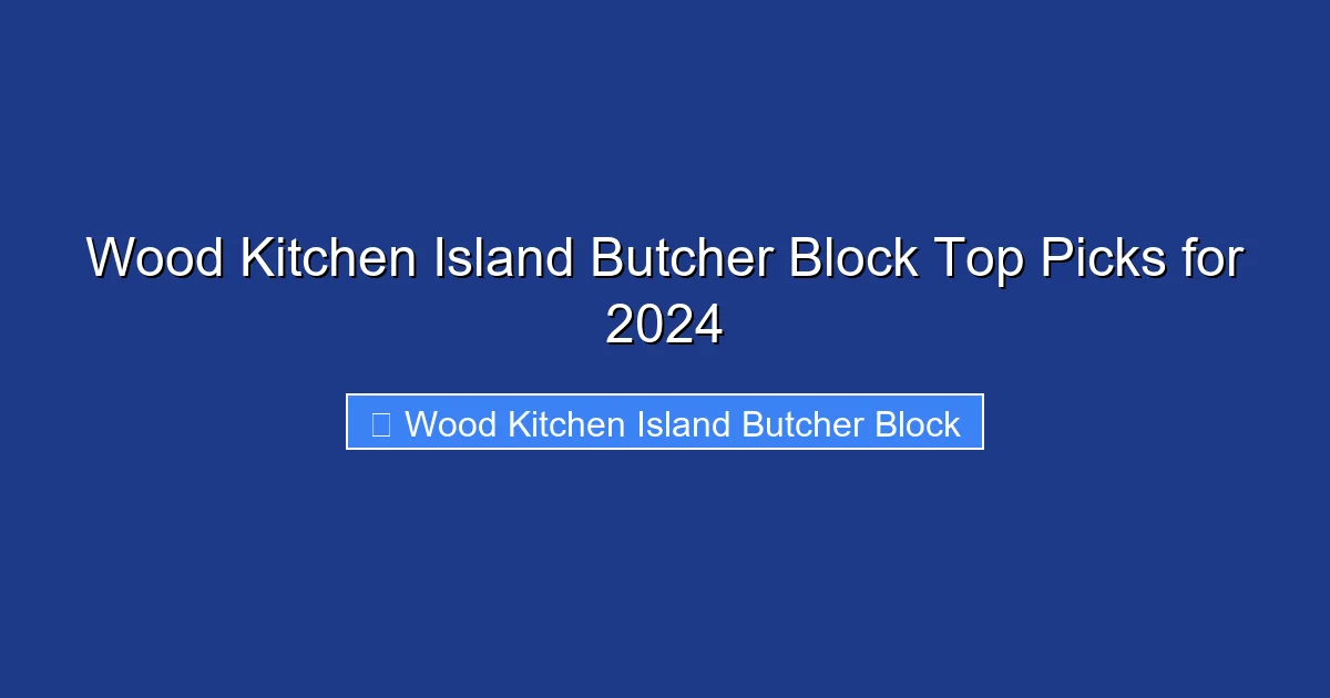Wood Kitchen Island Butcher Block Top Picks for 2024