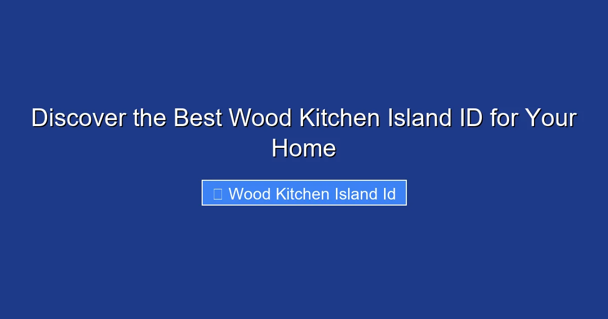 Discover the Best Wood Kitchen Island ID for Your Home