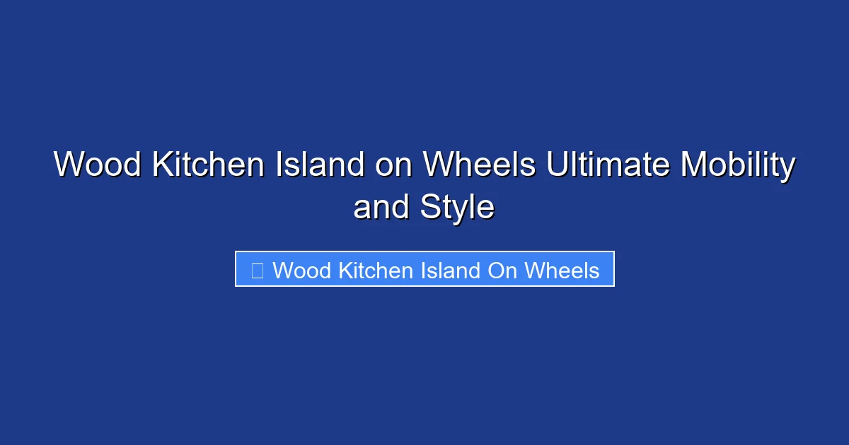 Wood Kitchen Island on Wheels Ultimate Mobility and Style