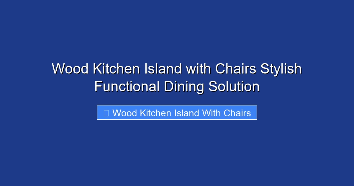 Wood Kitchen Island with Chairs Stylish Functional Dining Solution