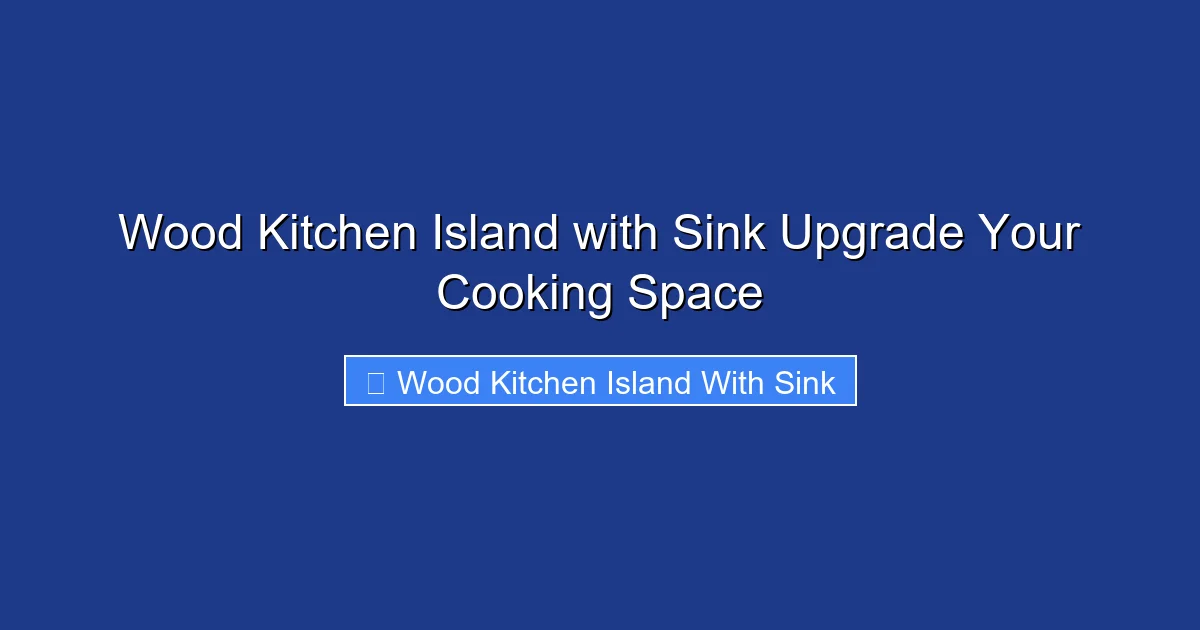 Wood Kitchen Island with Sink Upgrade Your Cooking Space