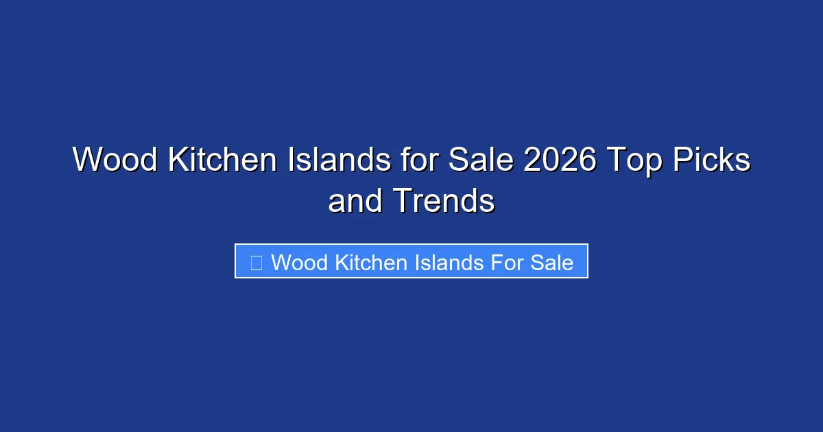 Wood Kitchen Islands for Sale 2026 Top Picks and Trends