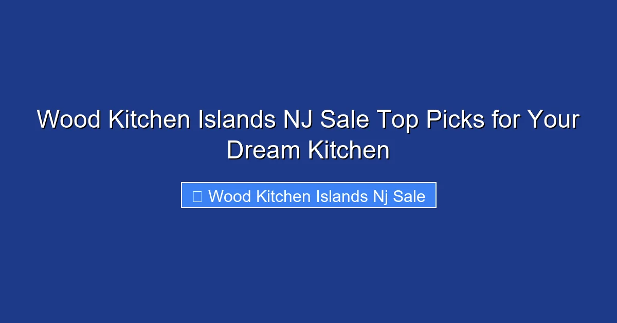Wood Kitchen Islands NJ Sale Top Picks for Your Dream Kitchen
