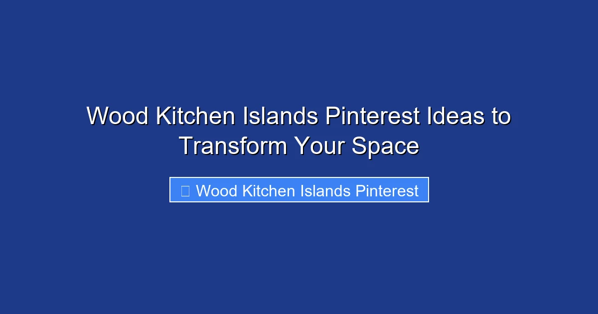 Wood Kitchen Islands Pinterest Ideas to Transform Your Space