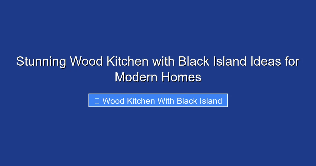 Stunning Wood Kitchen with Black Island Ideas for Modern Homes