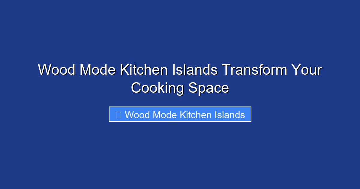 Wood Mode Kitchen Islands Transform Your Cooking Space