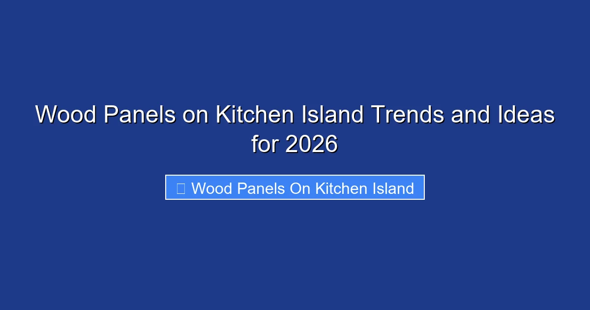 Wood Panels on Kitchen Island Trends and Ideas for 2026