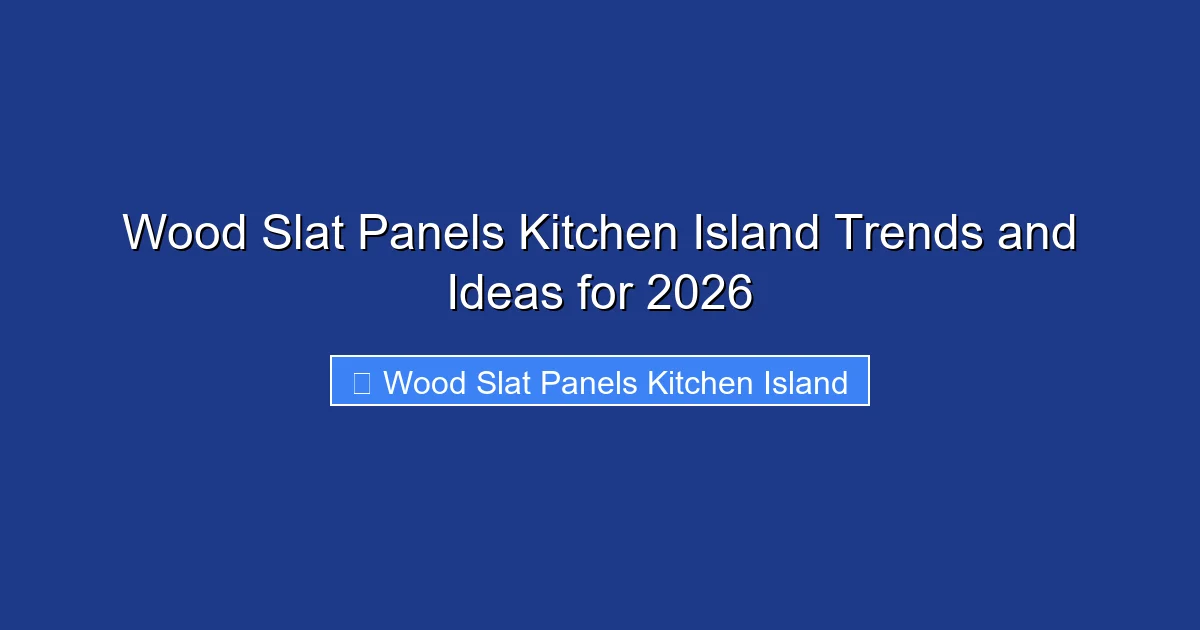 Wood Slat Panels Kitchen Island Trends and Ideas for 2026