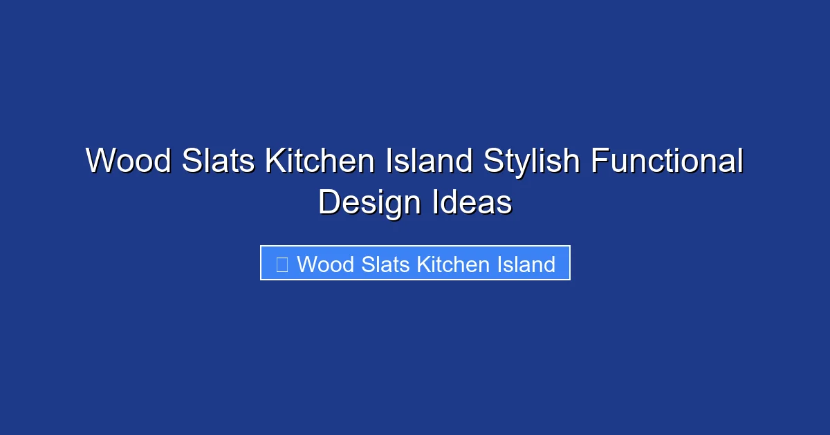 Wood Slats Kitchen Island Stylish Functional Design Ideas