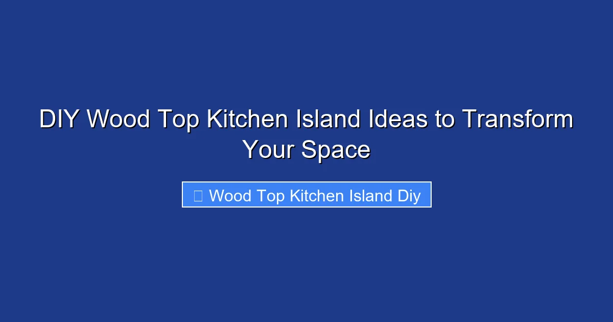 DIY Wood Top Kitchen Island Ideas to Transform Your Space
