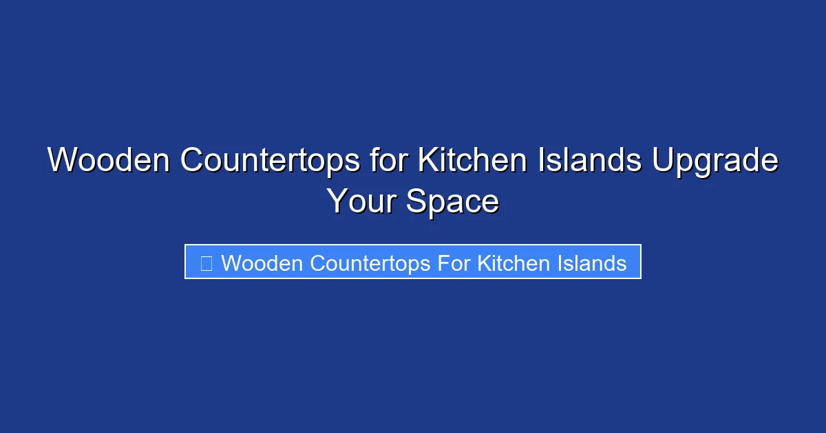 Wooden Countertops for Kitchen Islands Upgrade Your Space