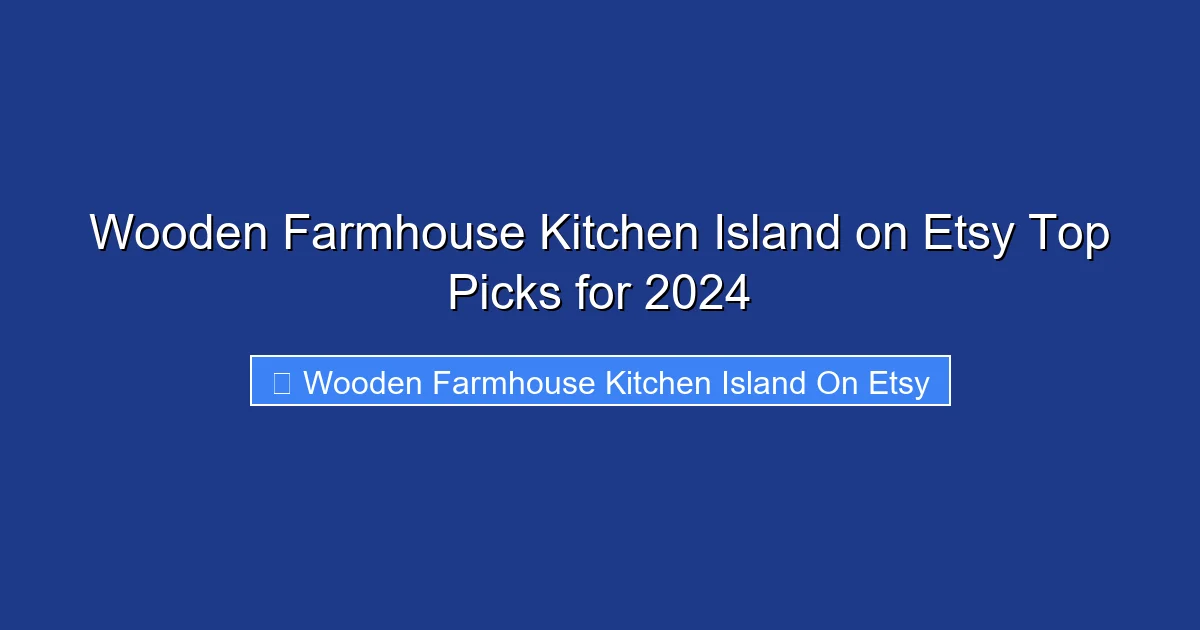 Wooden Farmhouse Kitchen Island on Etsy Top Picks for 2024