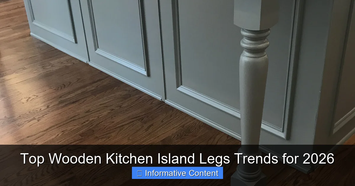 Top Wooden Kitchen Island Legs Trends for 2026
