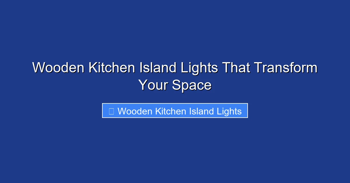 Wooden Kitchen Island Lights That Transform Your Space