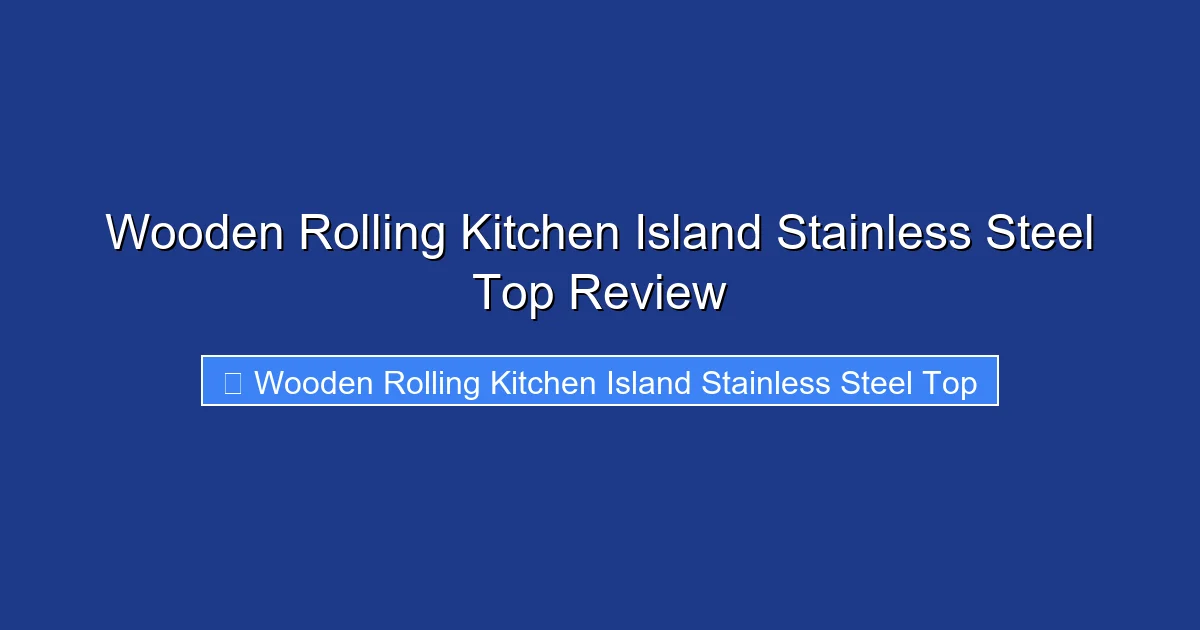 Wooden Rolling Kitchen Island Stainless Steel Top Review