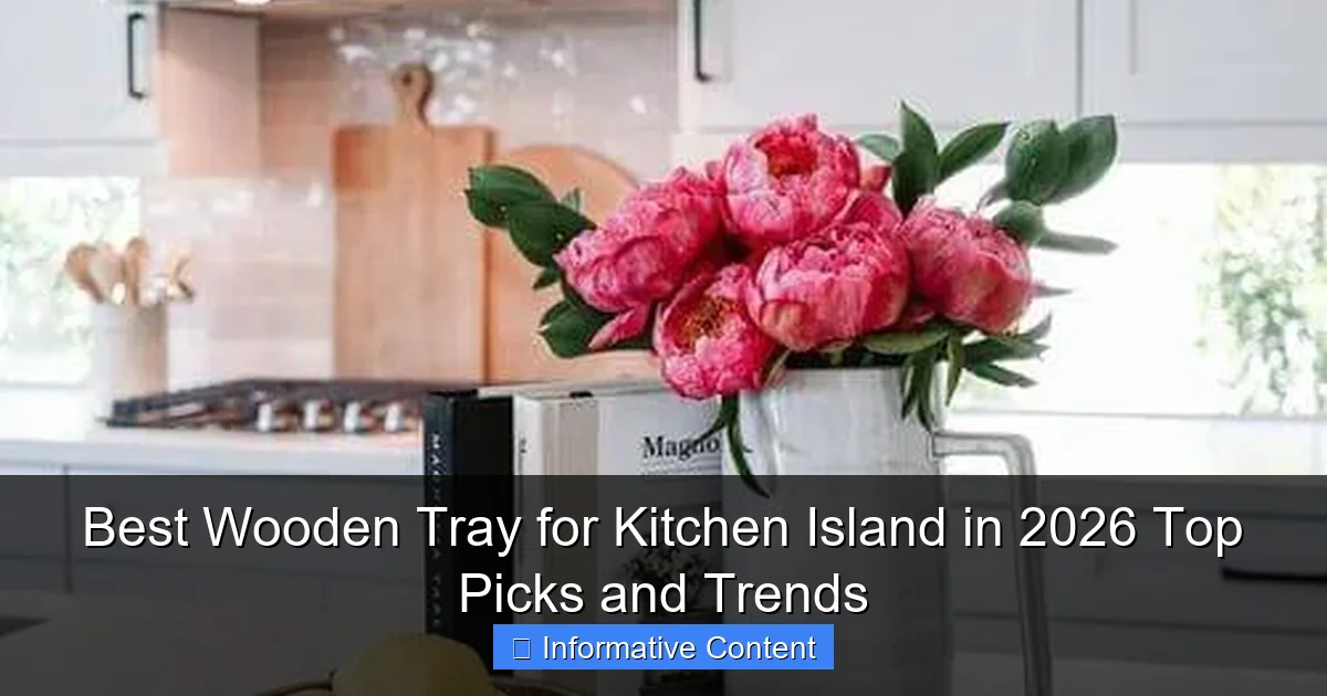 Best Wooden Tray for Kitchen Island in 2026 Top Picks and Trends